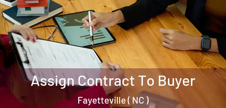  Assign Contract To Buyer Fayetteville ( NC )
