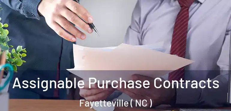  Assignable Purchase Contracts Fayetteville ( NC )