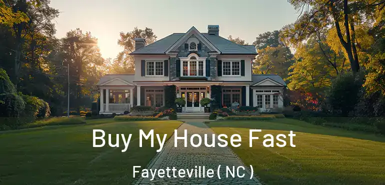  Buy My House Fast Fayetteville ( NC )