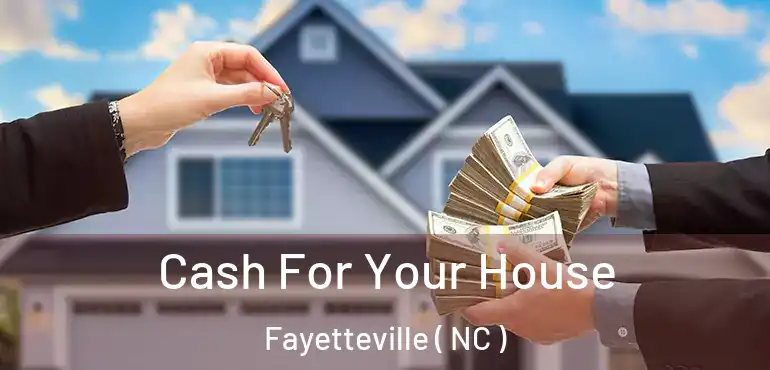 Cash For Your House Fayetteville ( NC )