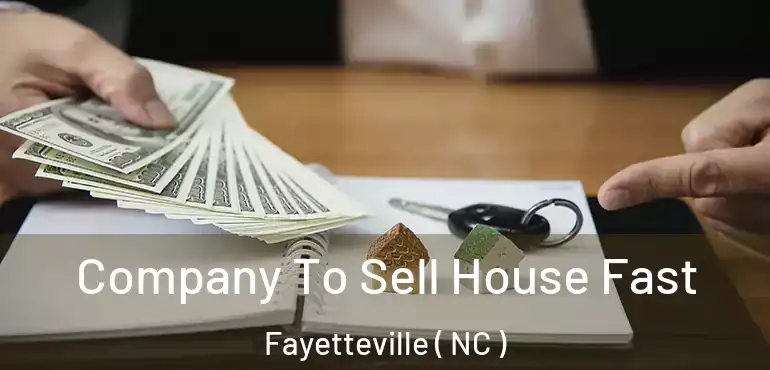  Company To Sell House Fast Fayetteville ( NC )