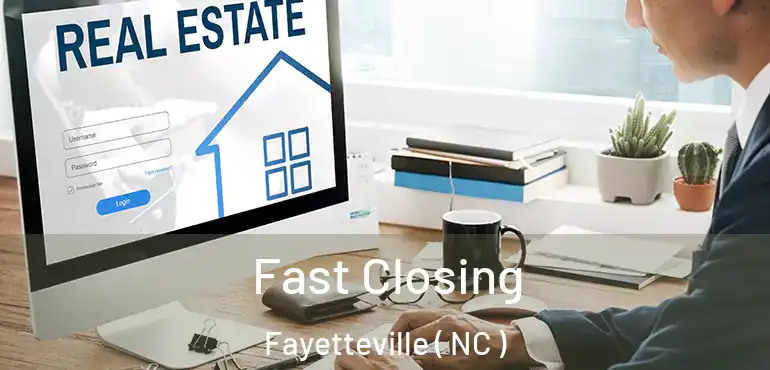  Fast Closing Fayetteville ( NC )