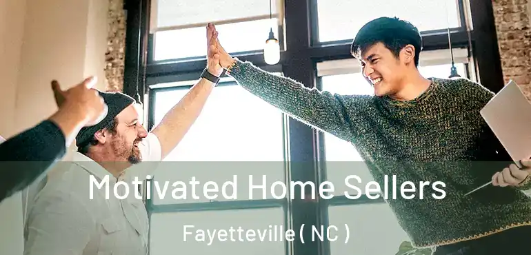  Motivated Home Sellers Fayetteville ( NC )