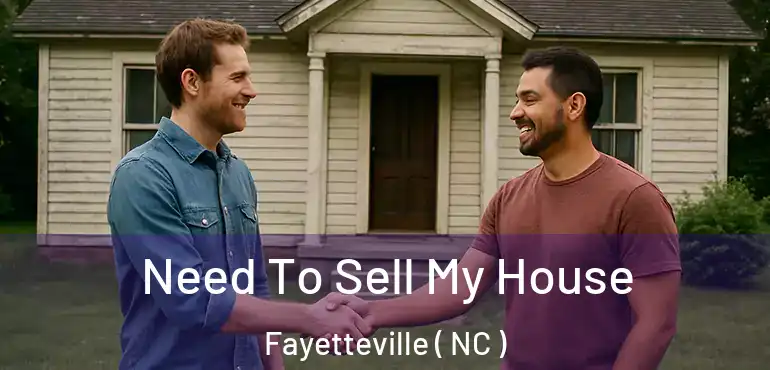  Need To Sell My House Fayetteville ( NC )