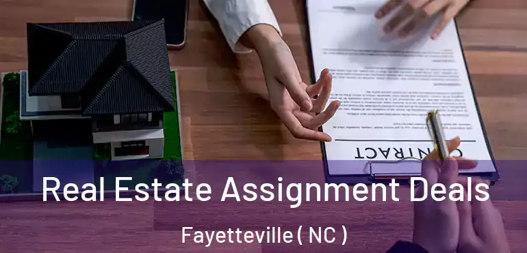  Real Estate Assignment Deals Fayetteville ( NC )