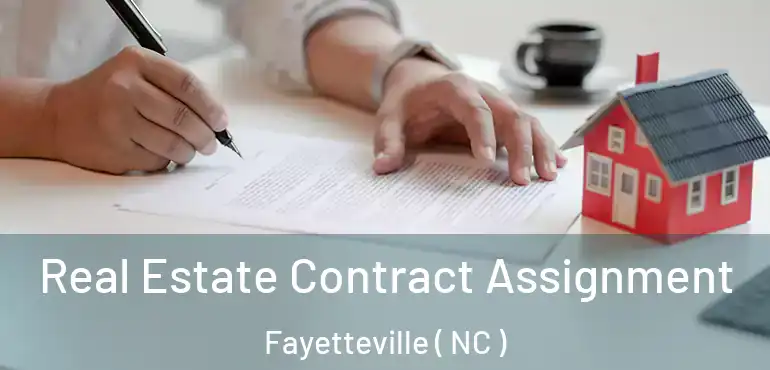  Real Estate Contract Assignment Fayetteville ( NC )