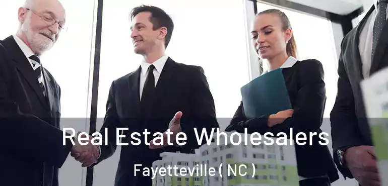 Real Estate Wholesalers Fayetteville ( NC )