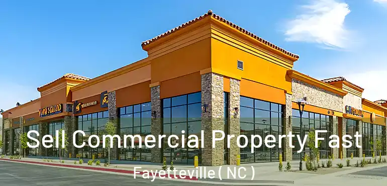  Sell Commercial Property Fast Fayetteville ( NC )
