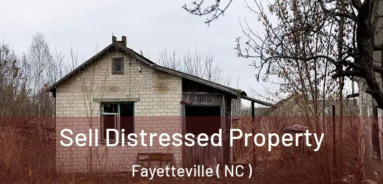  Sell Distressed Property Fayetteville ( NC )