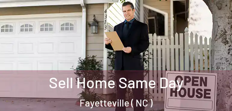  Sell Home Same Day Fayetteville ( NC )