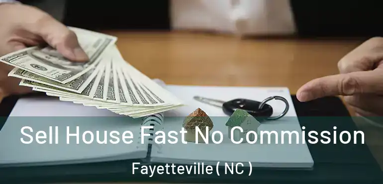 Sell House Fast No Commission Fayetteville ( NC )