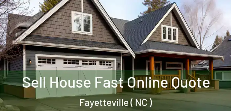  Sell House Fast Online Quote Fayetteville ( NC )