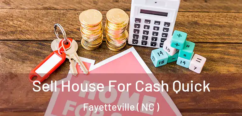  Sell House For Cash Quick Fayetteville ( NC )