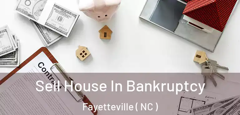  Sell House In Bankruptcy Fayetteville ( NC )