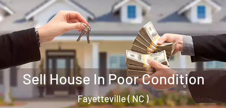  Sell House In Poor Condition Fayetteville ( NC )