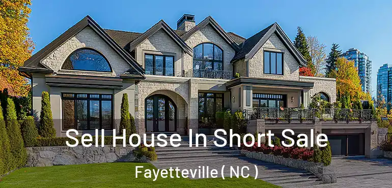 Sell House In Short Sale Fayetteville ( NC )