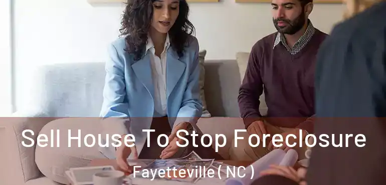  Sell House To Stop Foreclosure Fayetteville ( NC )