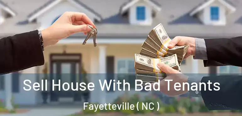  Sell House With Bad Tenants Fayetteville ( NC )