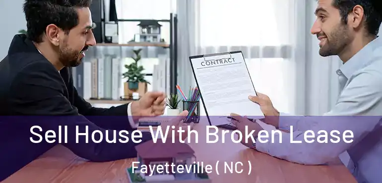  Sell House With Broken Lease Fayetteville ( NC )
