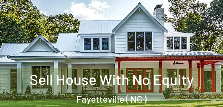  Sell House With No Equity Fayetteville ( NC )