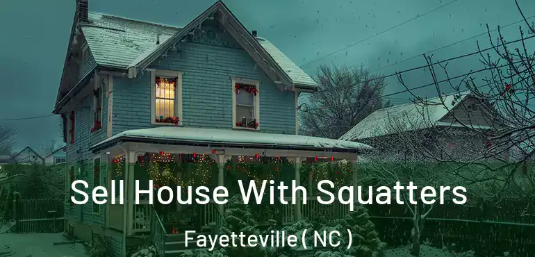  Sell House With Squatters Fayetteville ( NC )