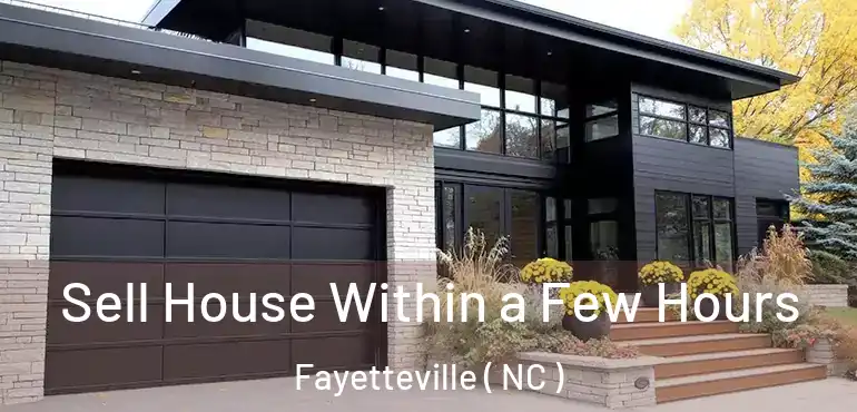  Sell House Within a Few Hours Fayetteville ( NC )
