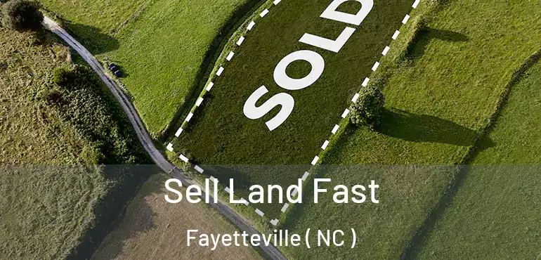  Sell Land Fast Fayetteville ( NC )