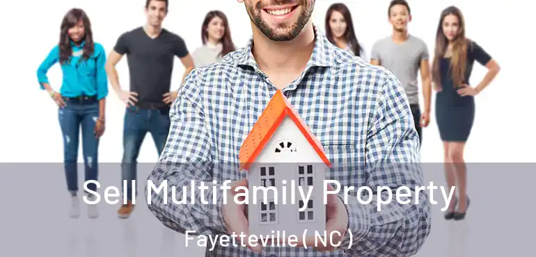  Sell Multifamily Property Fayetteville ( NC )