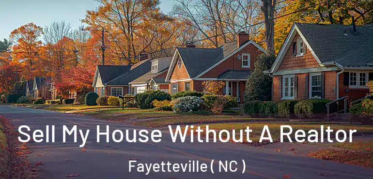  Sell My House Without A Realtor Fayetteville ( NC )
