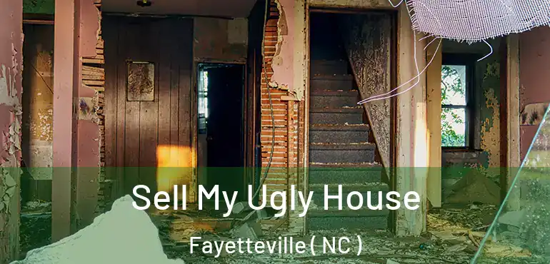  Sell My Ugly House Fayetteville ( NC )
