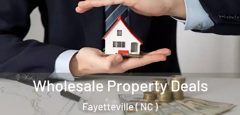  Wholesale Property Deals Fayetteville ( NC )